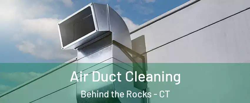 Air Duct Cleaning Behind the Rocks - CT