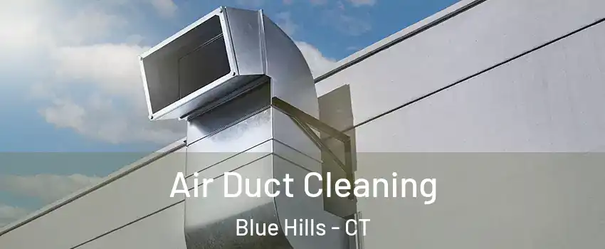 Air Duct Cleaning Blue Hills - CT