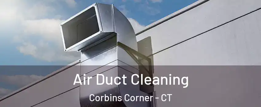Air Duct Cleaning Corbins Corner - CT