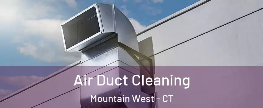Air Duct Cleaning Mountain West - CT
