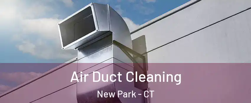 Air Duct Cleaning New Park - CT