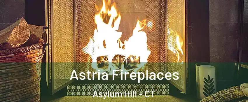 Astria Fireplaces Asylum Hill - CT