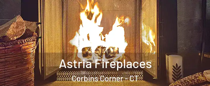 Astria Fireplaces Corbins Corner - CT