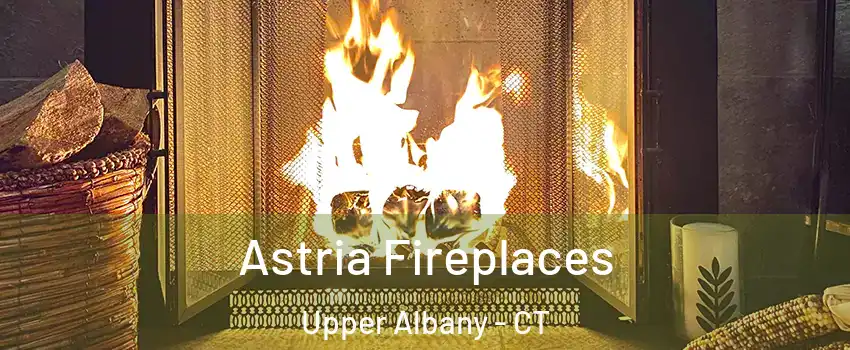 Astria Fireplaces Upper Albany - CT
