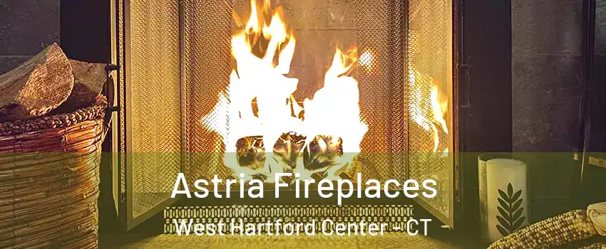 Astria Fireplaces West Hartford Center - CT