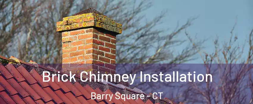 Brick Chimney Installation Barry Square - CT