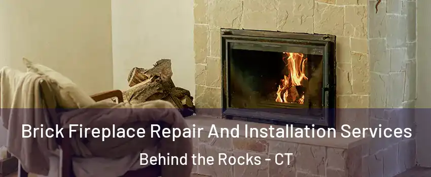 Brick Fireplace Repair And Installation Services Behind the Rocks - CT