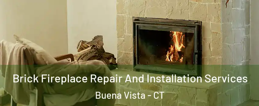 Brick Fireplace Repair And Installation Services Buena Vista - CT