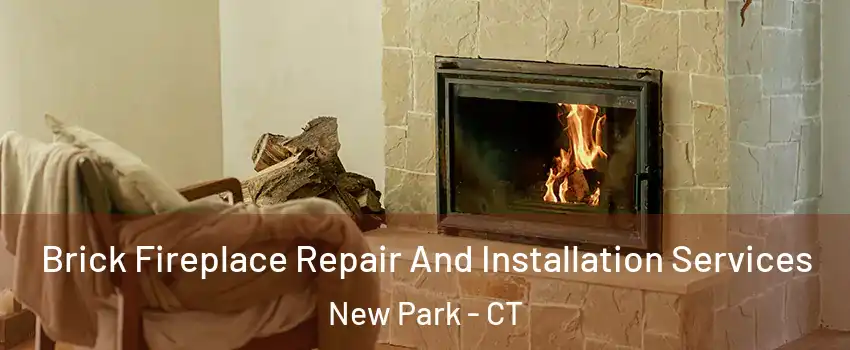 Brick Fireplace Repair And Installation Services New Park - CT