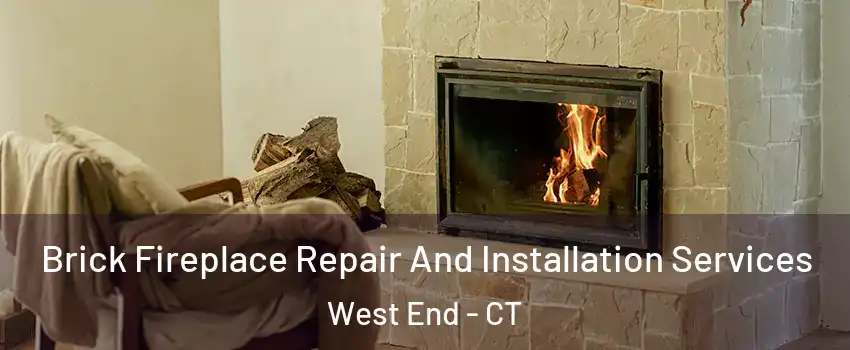Brick Fireplace Repair And Installation Services West End - CT