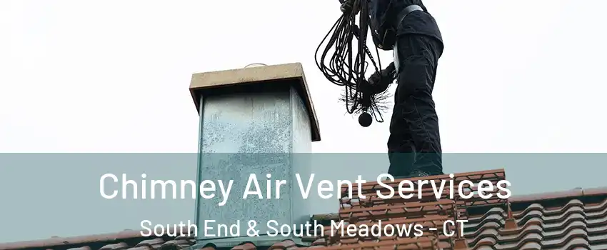 Chimney Air Vent Services South End & South Meadows - CT
