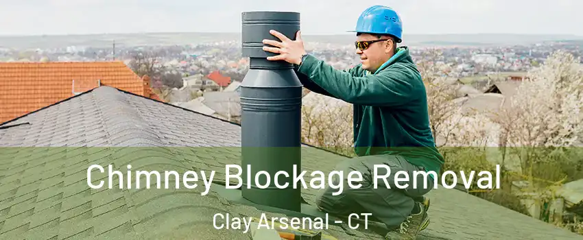Chimney Blockage Removal Clay Arsenal - CT