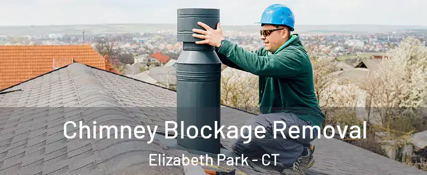 Chimney Blockage Removal Elizabeth Park - CT