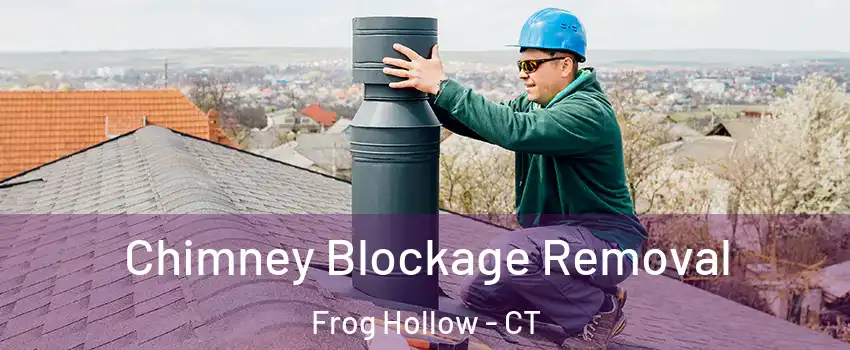 Chimney Blockage Removal Frog Hollow - CT