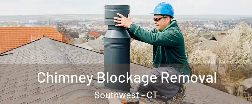 Chimney Blockage Removal Southwest - CT