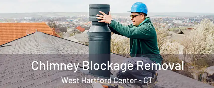 Chimney Blockage Removal West Hartford Center - CT