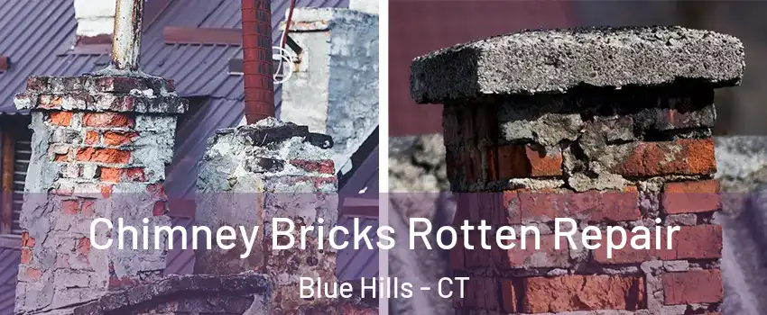 Chimney Bricks Rotten Repair Blue Hills - CT