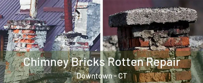 Chimney Bricks Rotten Repair Downtown - CT