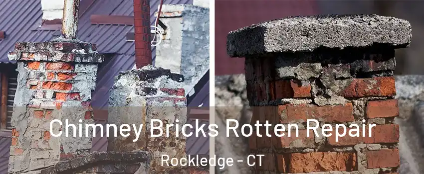 Chimney Bricks Rotten Repair Rockledge - CT