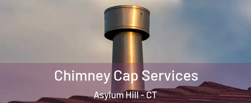 Chimney Cap Services Asylum Hill - CT