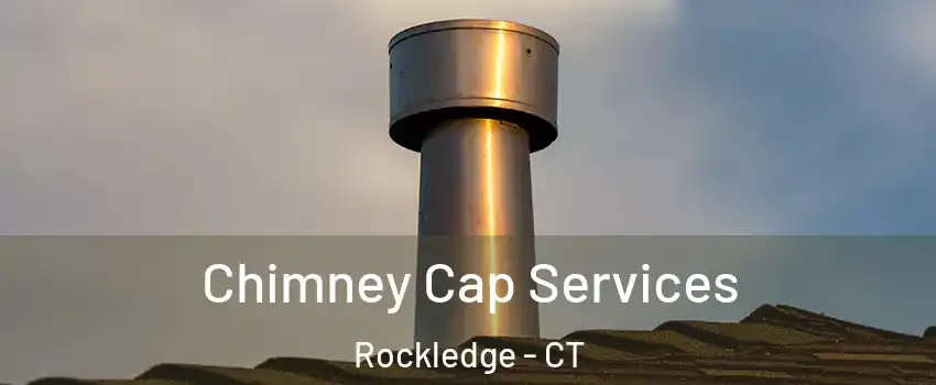Chimney Cap Services Rockledge - CT
