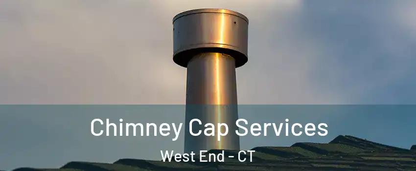 Chimney Cap Services West End - CT