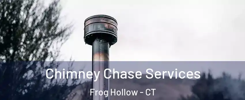 Chimney Chase Services Frog Hollow - CT