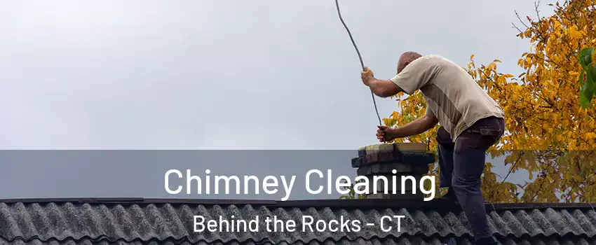 Chimney Cleaning Behind the Rocks - CT