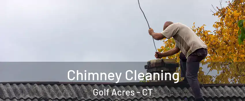 Chimney Cleaning Golf Acres - CT