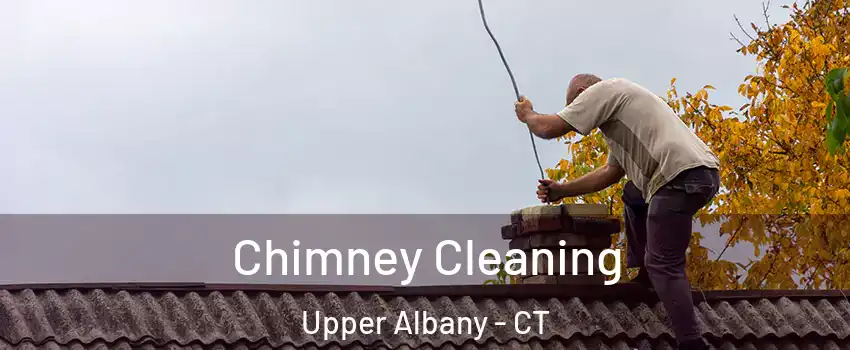 Chimney Cleaning Upper Albany - CT