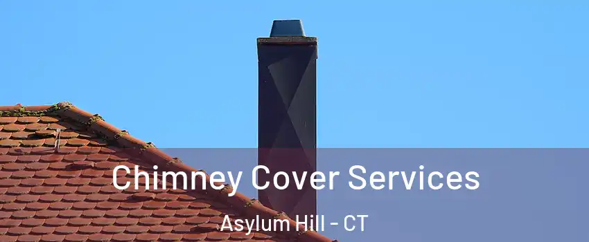 Chimney Cover Services Asylum Hill - CT