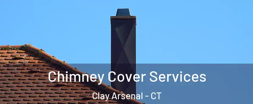 Chimney Cover Services Clay Arsenal - CT