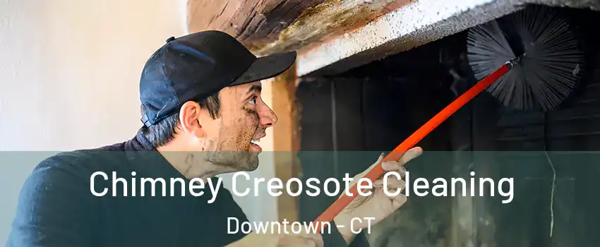 Chimney Creosote Cleaning Downtown - CT
