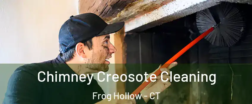 Chimney Creosote Cleaning Frog Hollow - CT