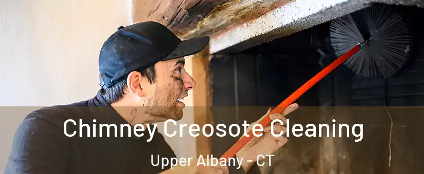 Chimney Creosote Cleaning Upper Albany - CT