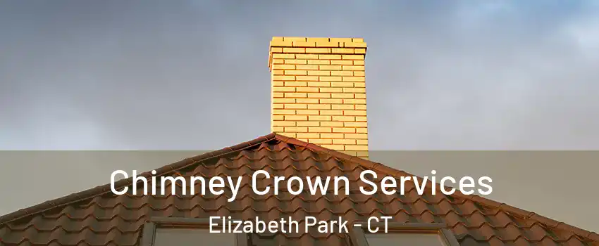 Chimney Crown Services Elizabeth Park - CT