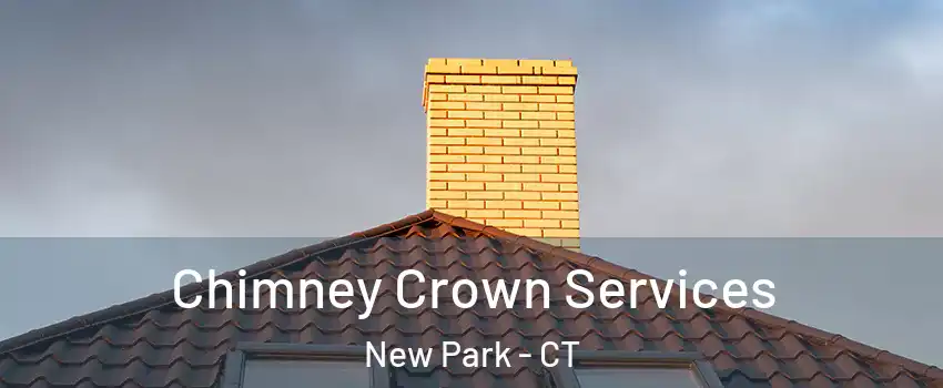 Chimney Crown Services New Park - CT