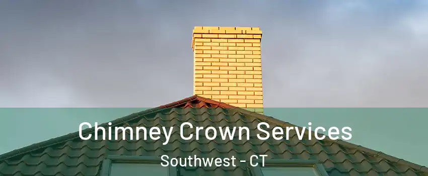 Chimney Crown Services Southwest - CT
