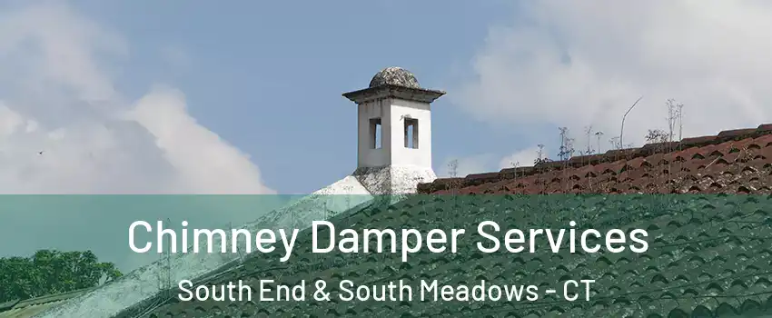 Chimney Damper Services South End & South Meadows - CT