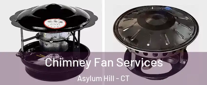 Chimney Fan Services Asylum Hill - CT