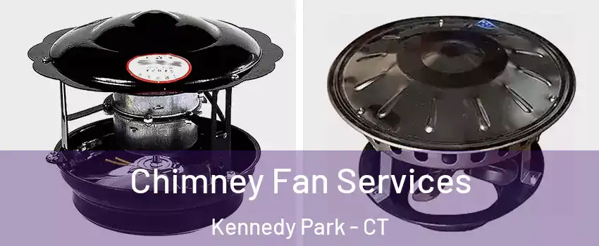 Chimney Fan Services Kennedy Park - CT