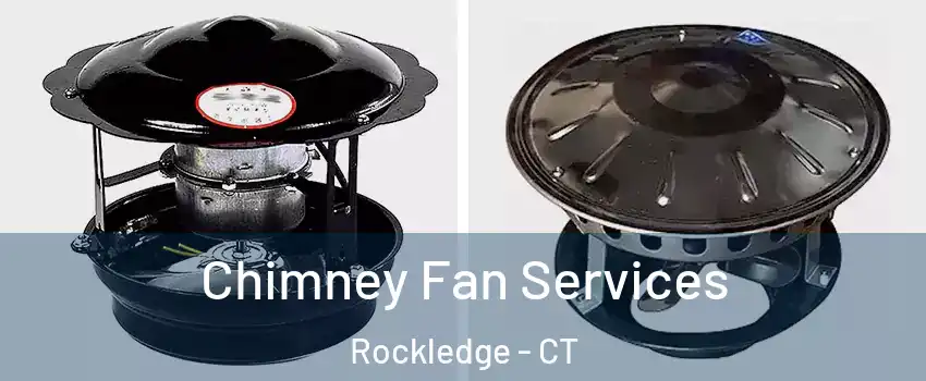 Chimney Fan Services Rockledge - CT