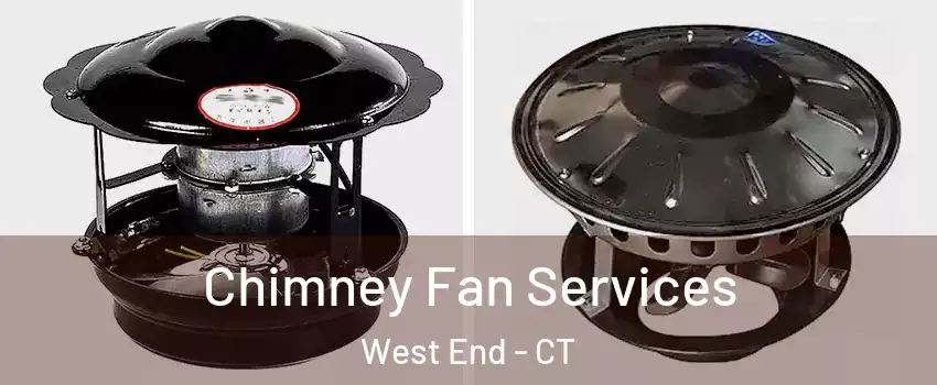 Chimney Fan Services West End - CT