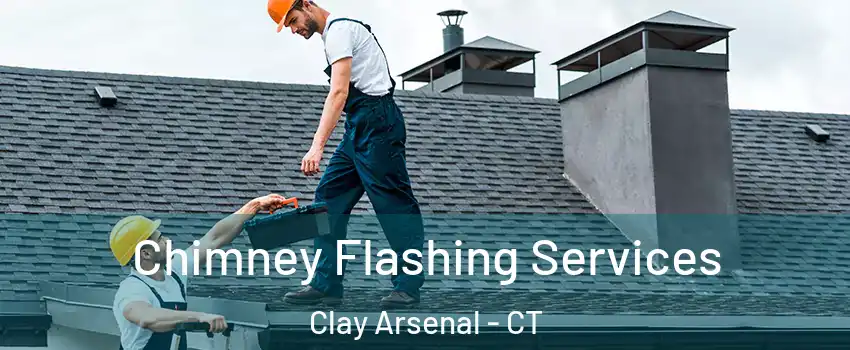 Chimney Flashing Services Clay Arsenal - CT