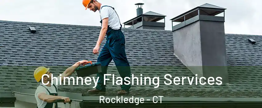 Chimney Flashing Services Rockledge - CT