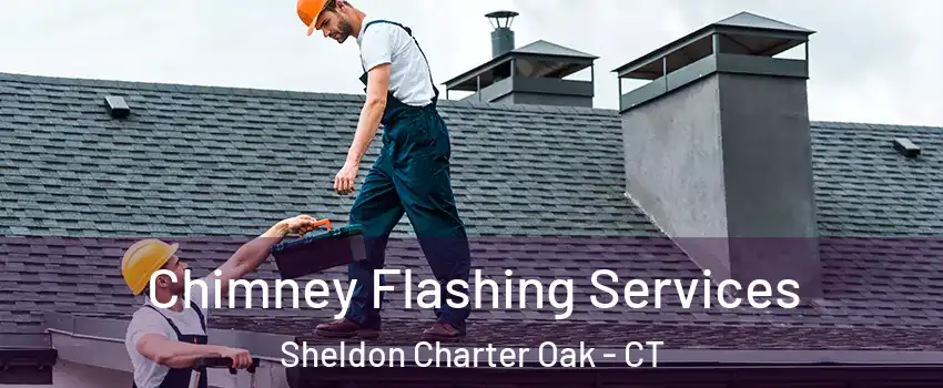 Chimney Flashing Services Sheldon Charter Oak - CT