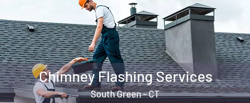 Chimney Flashing Services South Green - CT