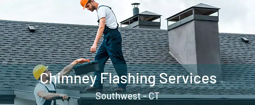 Chimney Flashing Services Southwest - CT