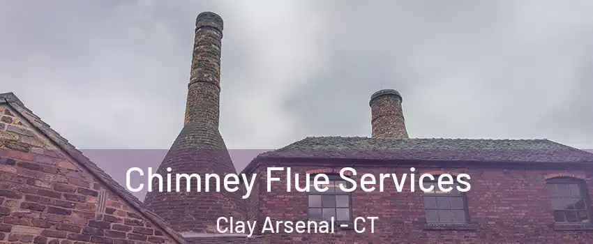 Chimney Flue Services Clay Arsenal - CT