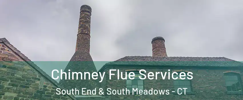 Chimney Flue Services South End & South Meadows - CT